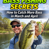 Spring Bass Fishing Secrets: How to Catch More Bass in March and April